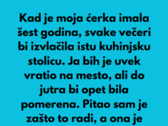 “Kad je moja ćerka imala šest godina, svake večeri bi izvlačila istu kuhinjsku stolicu…”