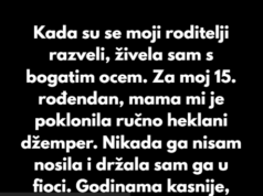 Kada su se moji roditelji razveli, živela sam sa ocem jer je bio mnogo bogatiji od moje majke…