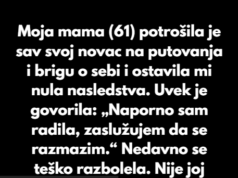 Odbila sam da pomognem majci nakon što je potrošila celo moje nasledstvo na sopstvena zadovoljstva