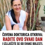Čuvena doktorica otkriva: Radite ovo svaki dan i izliječite se od svake bolesti.JAKO JEDNOSTAVNO