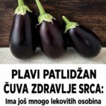 PLAVI PATLIDŽAN ČUVA ZDRAVLJE SRCA: Ima još mnogo lekovitih osobina i odlična je zamena za meso